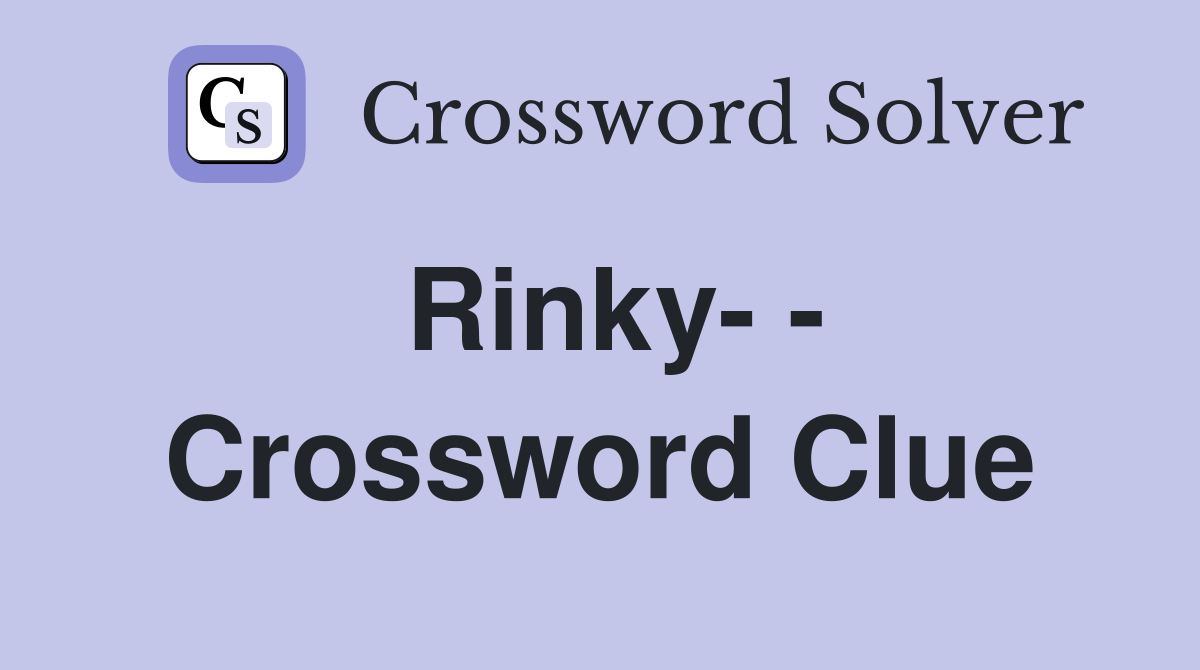 Rinky- - Crossword Clue