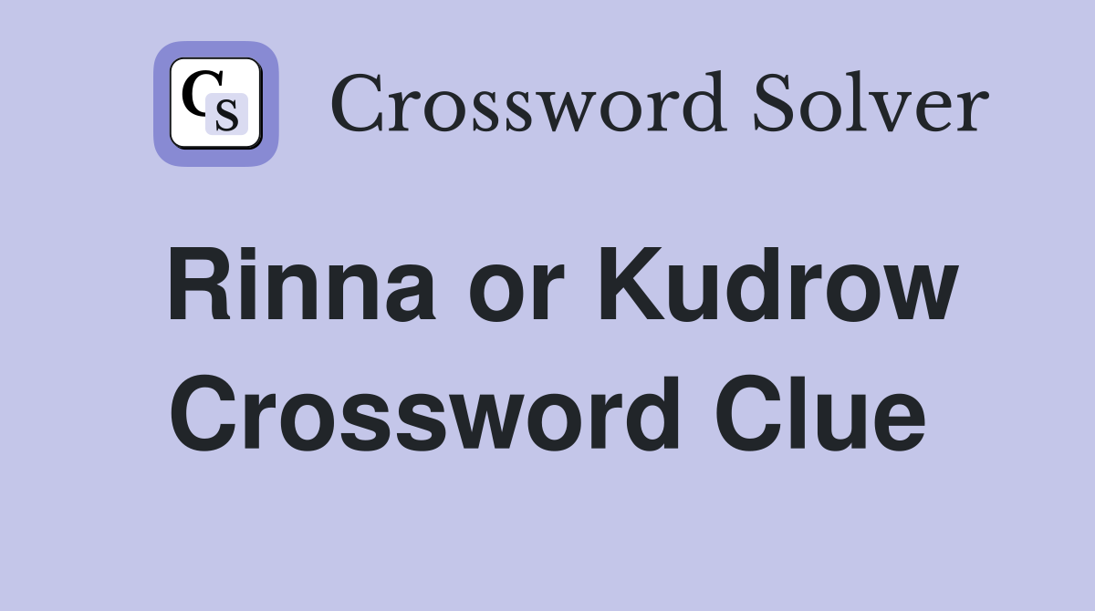 Rinna or Kudrow Crossword Clue