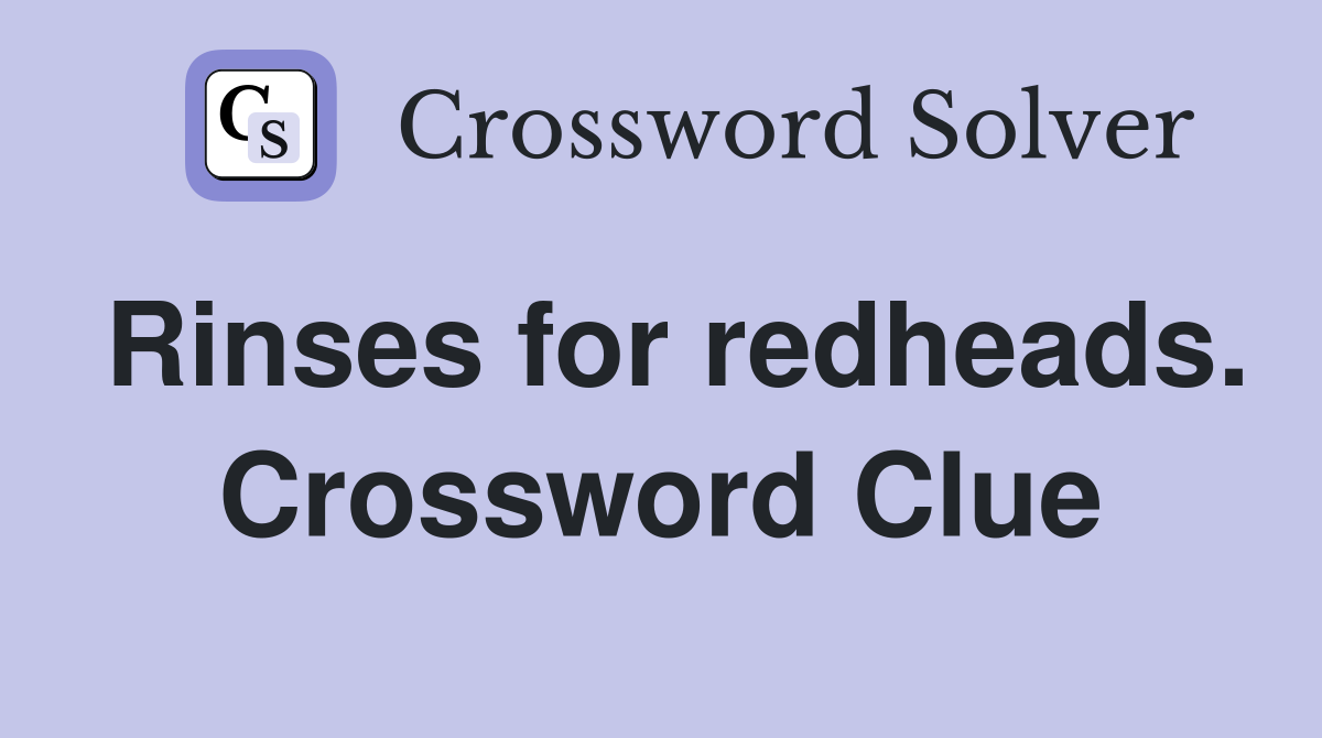 Rinses for redheads. Crossword Clue