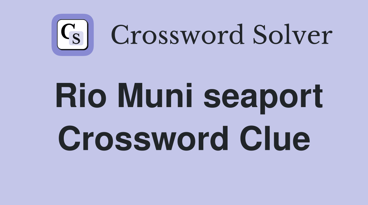 Rio Muni seaport Crossword Clue