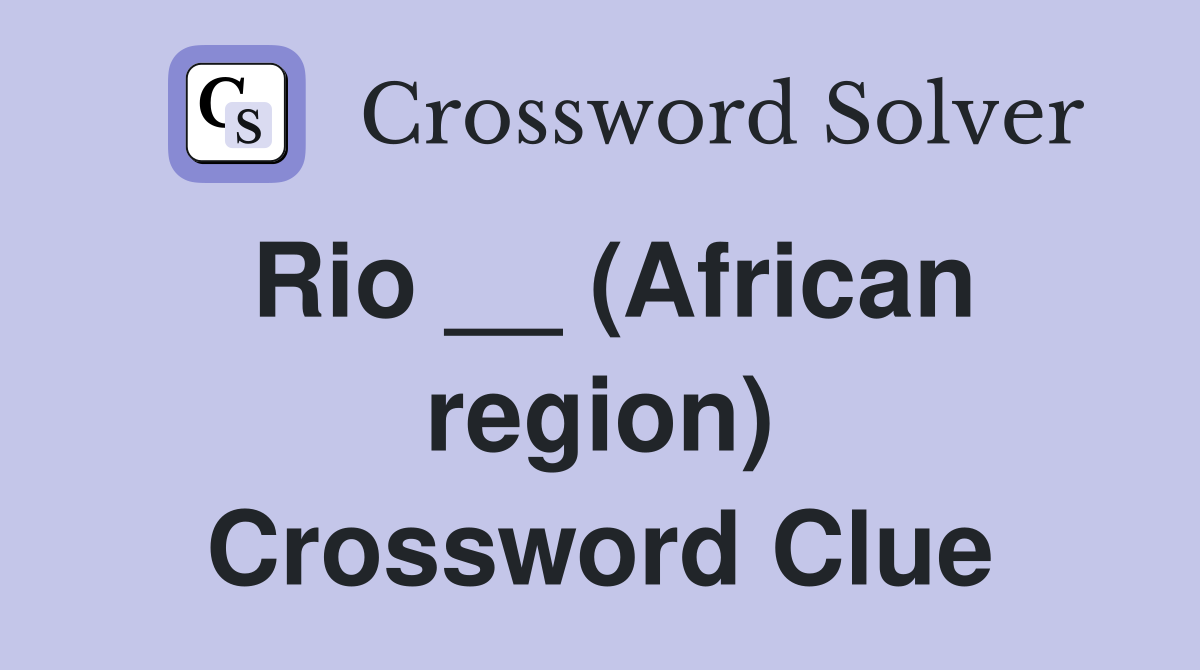 Rio __ (African region) Crossword Clue