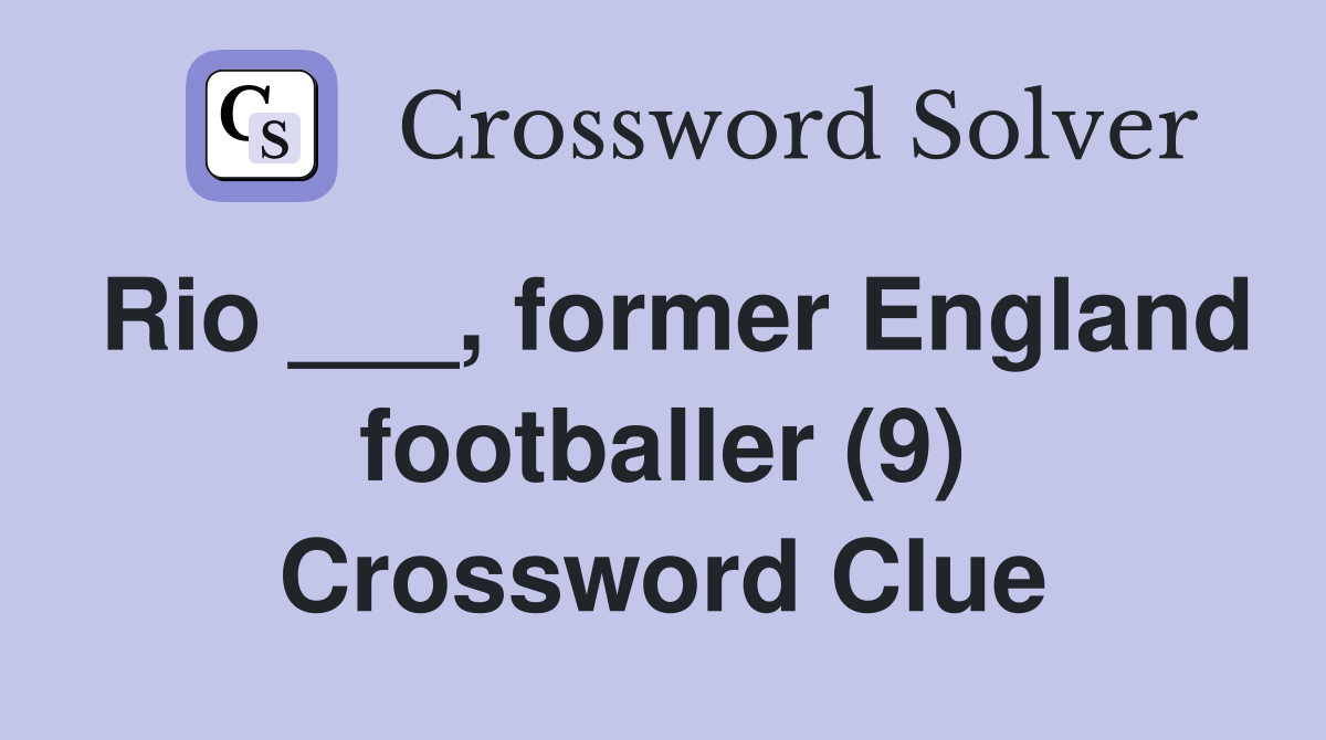 Rio ___, former England footballer (9) Crossword Clue