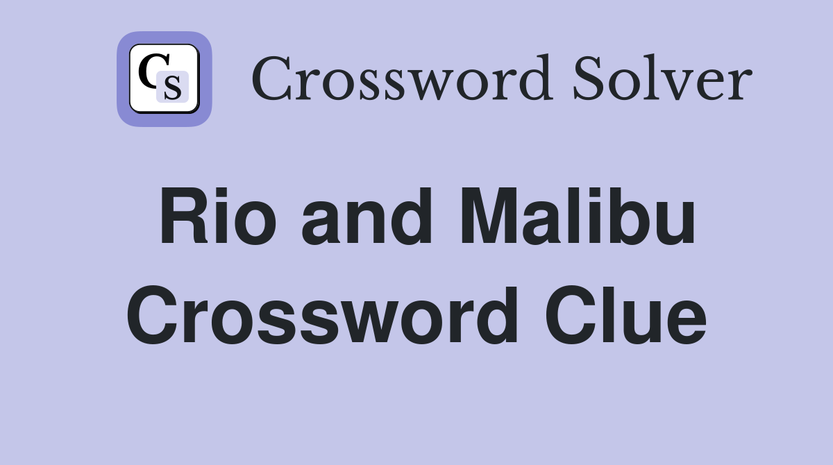 Rio and Malibu Crossword Clue