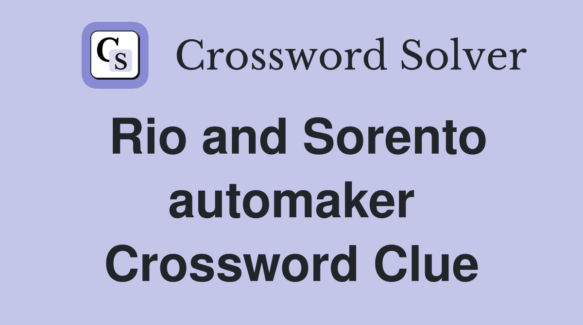 Rio and Sorento automaker Crossword Clue