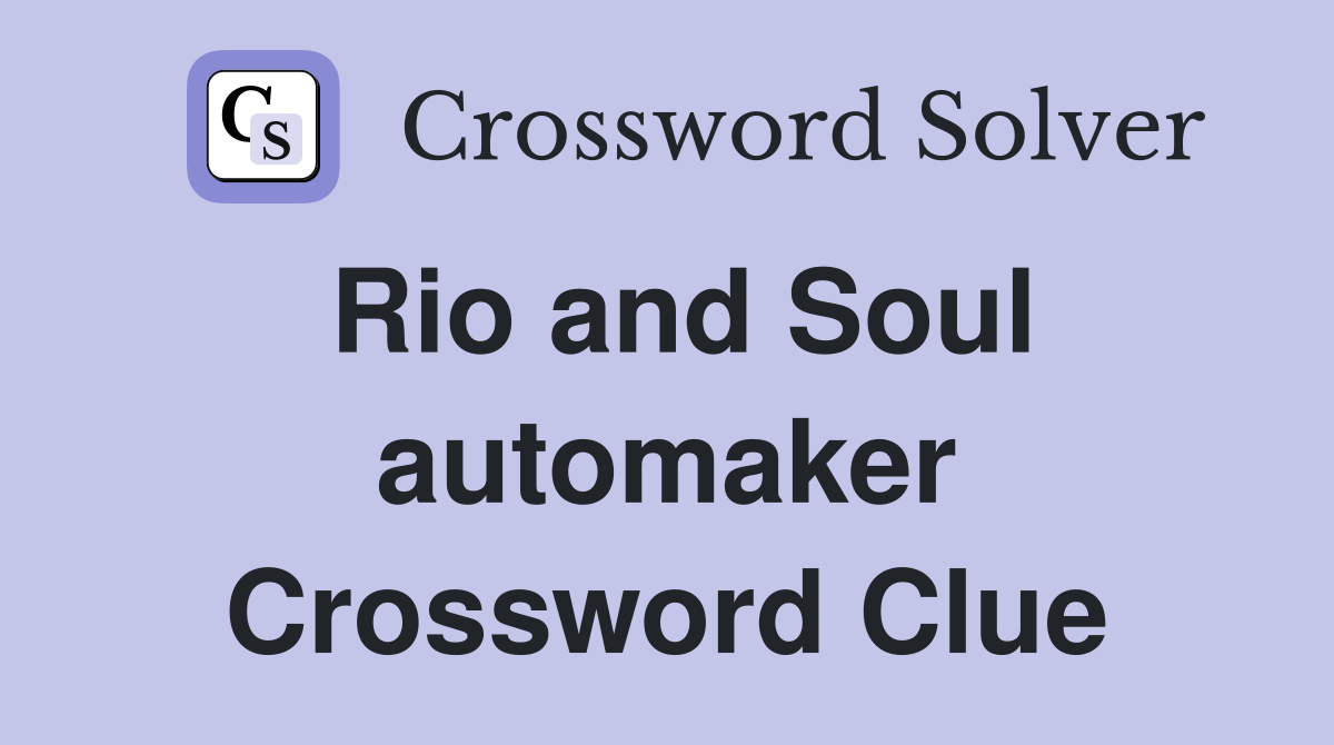 Rio and Soul automaker Crossword Clue