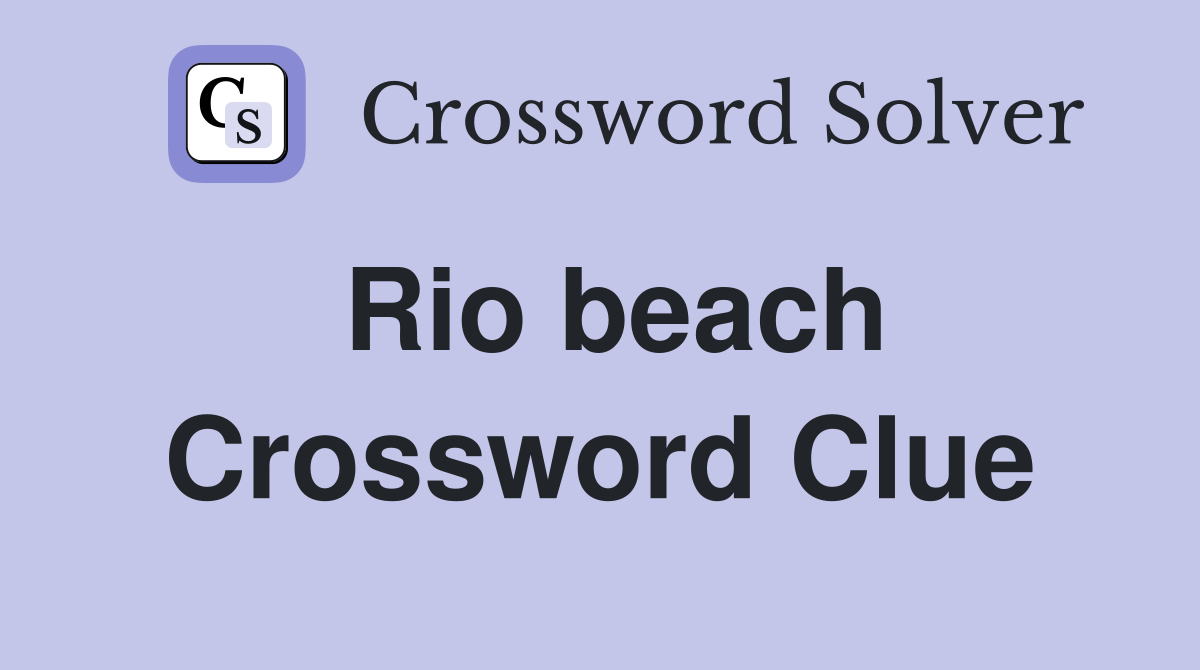 Rio beach Crossword Clue