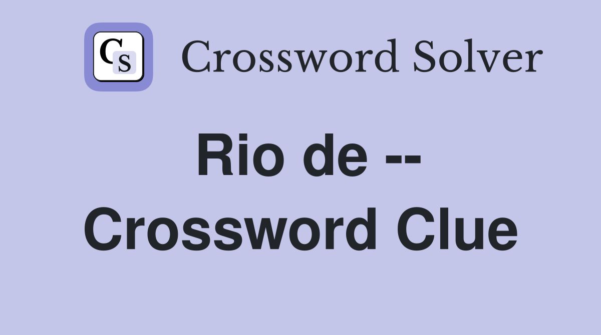 Rio de -- Crossword Clue