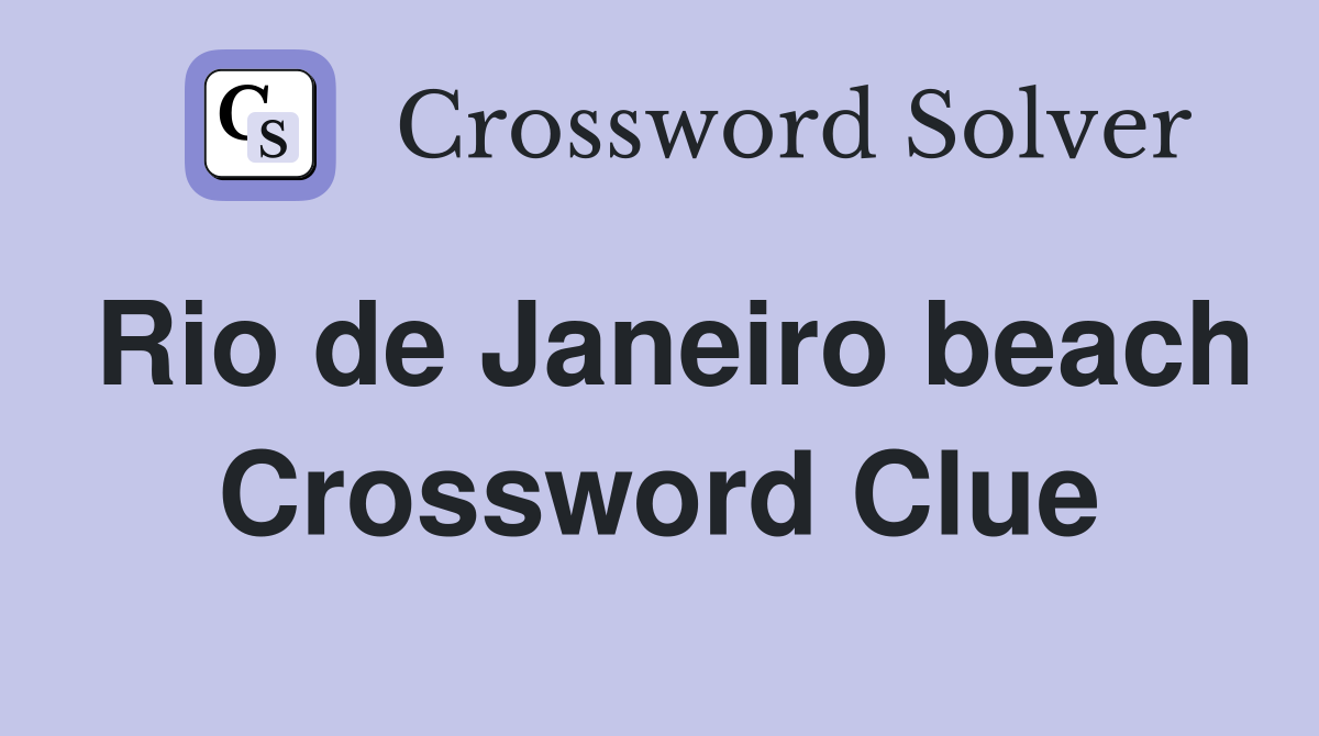 Rio de Janeiro beach Crossword Clue