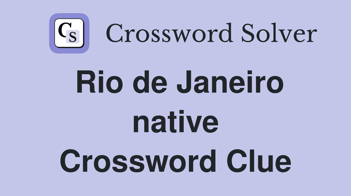 Rio de Janeiro native Crossword Clue