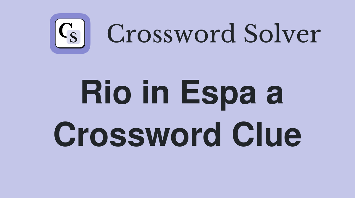 Rio in Espa a Crossword Clue
