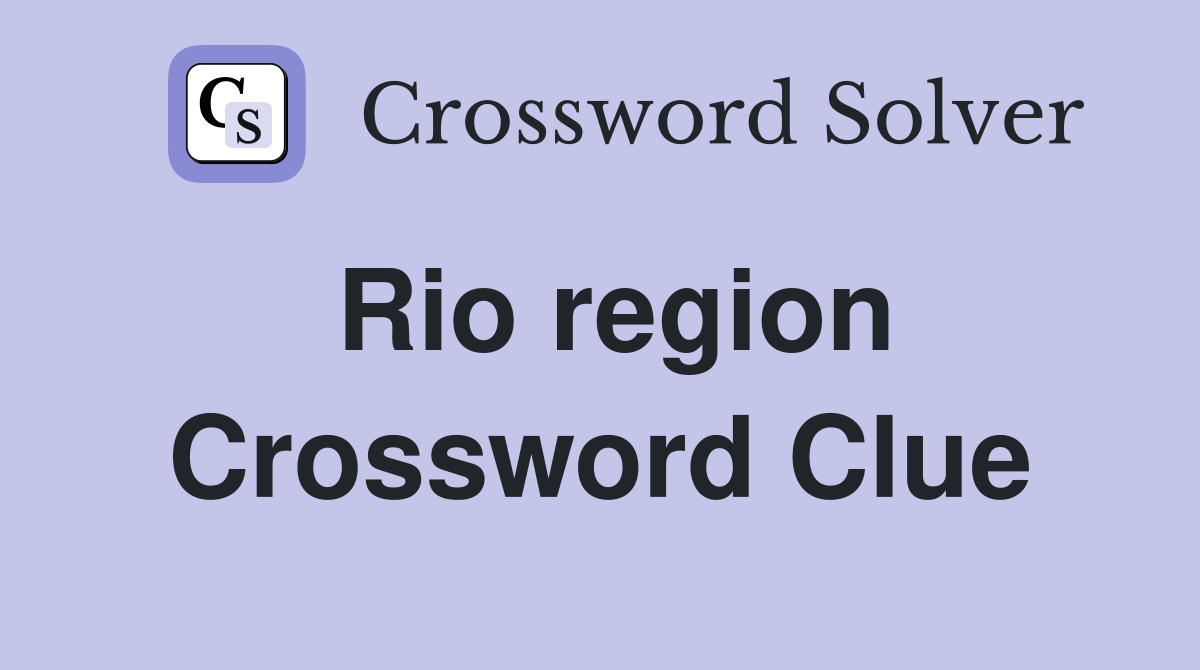 Rio region Crossword Clue