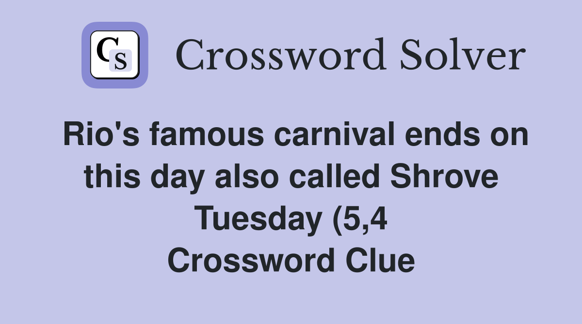 Rio #39 s famous carnival ends on this day also called Shrove Tuesday (5 4 Rio #39 s famous carnival ends on this day also called Shrove Tuesday (5 4