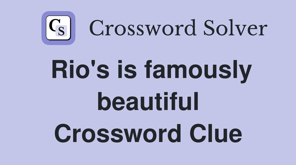 Rio's is famously beautiful Crossword Clue