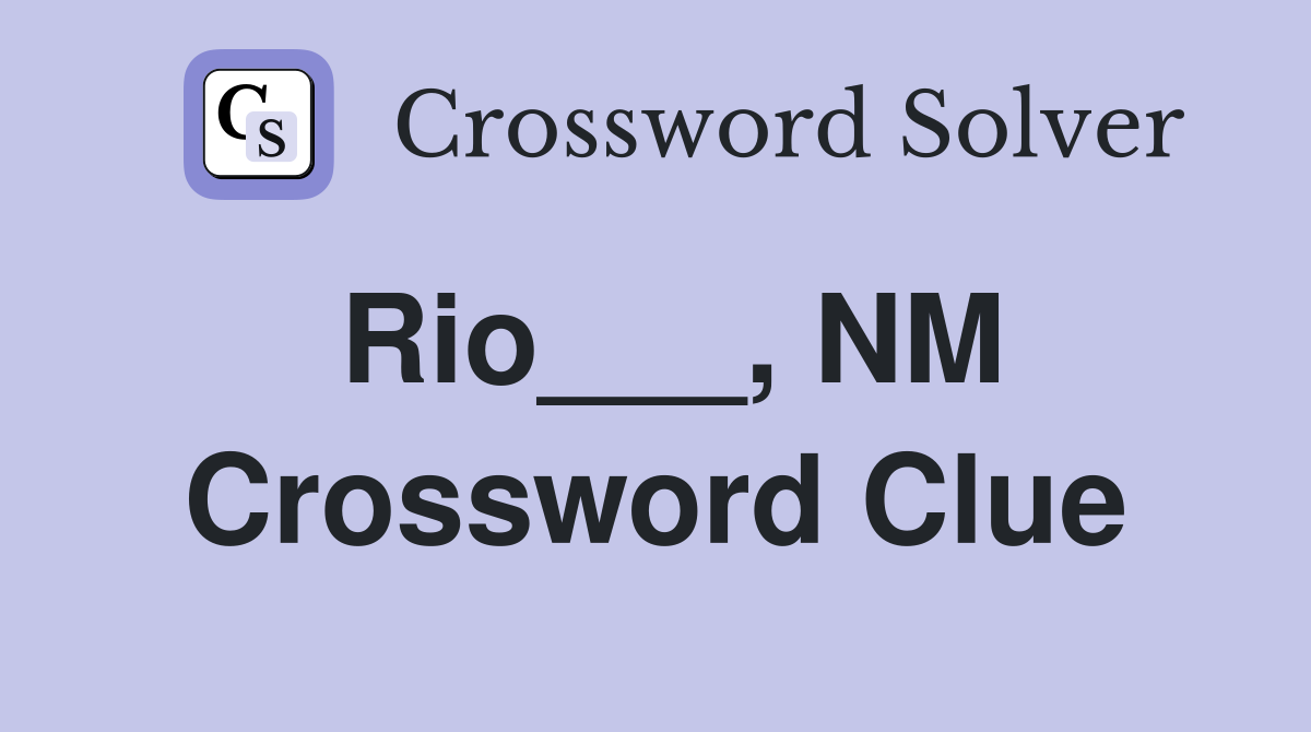 Rio___, NM Crossword Clue