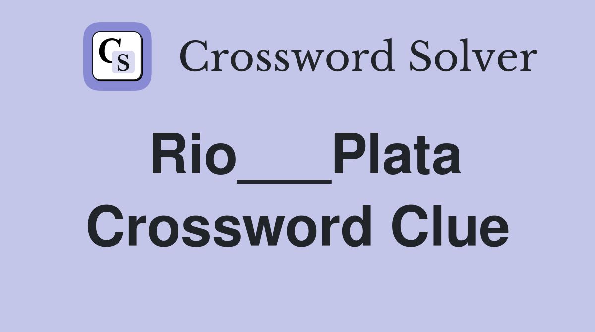 Rio___Plata Crossword Clue