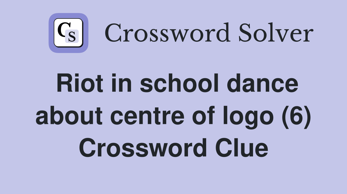 Riot in school dance about centre of logo (6) Crossword Clue