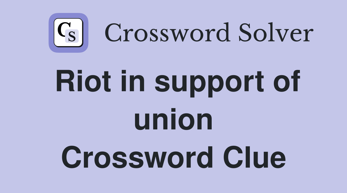 Riot in support of union Crossword Clue