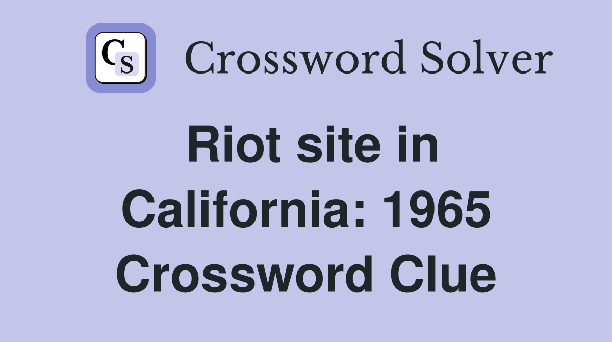 Riot site in California: 1965 Crossword Clue