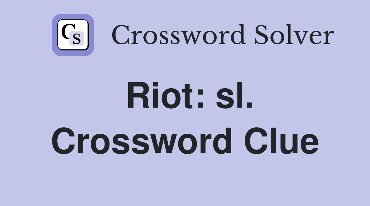 Riot: sl. Crossword Clue