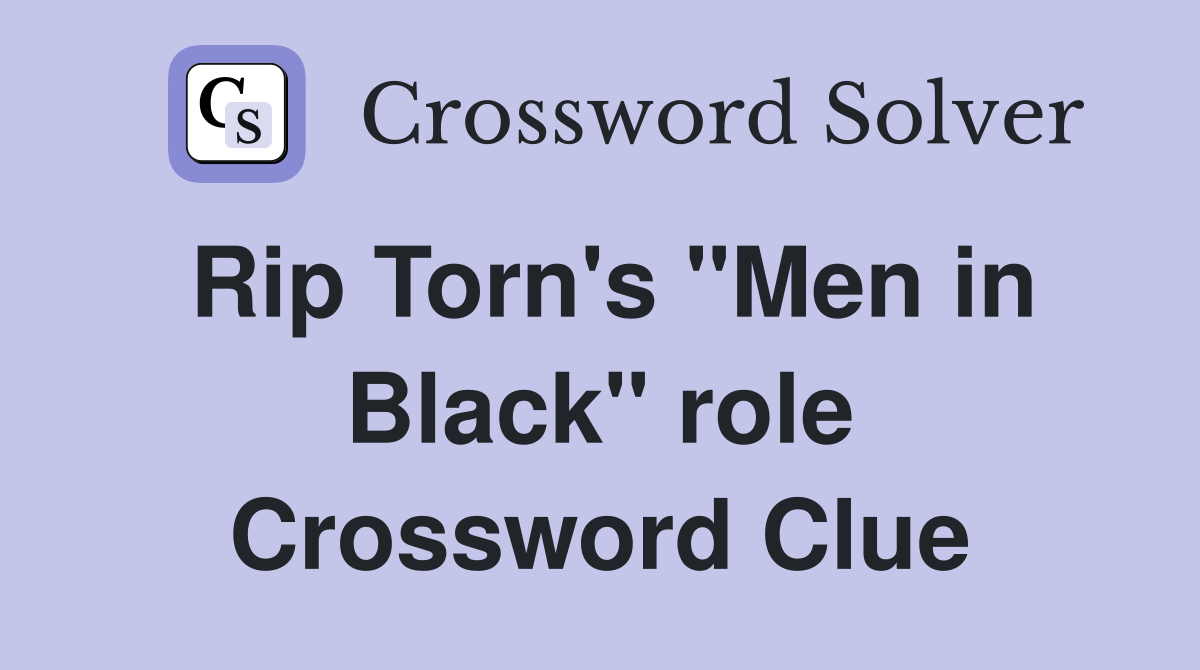 Rip Torn's "Men in Black" role Crossword Clue