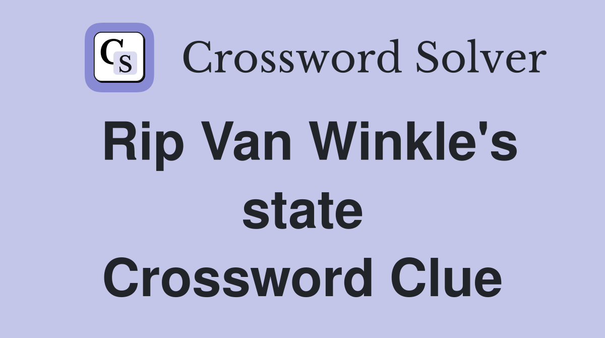 Rip Van Winkle's state Crossword Clue