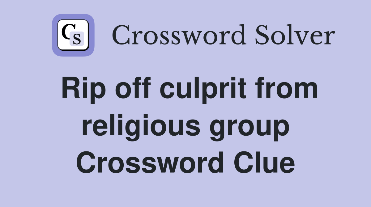 Rip off culprit from religious group Crossword Clue