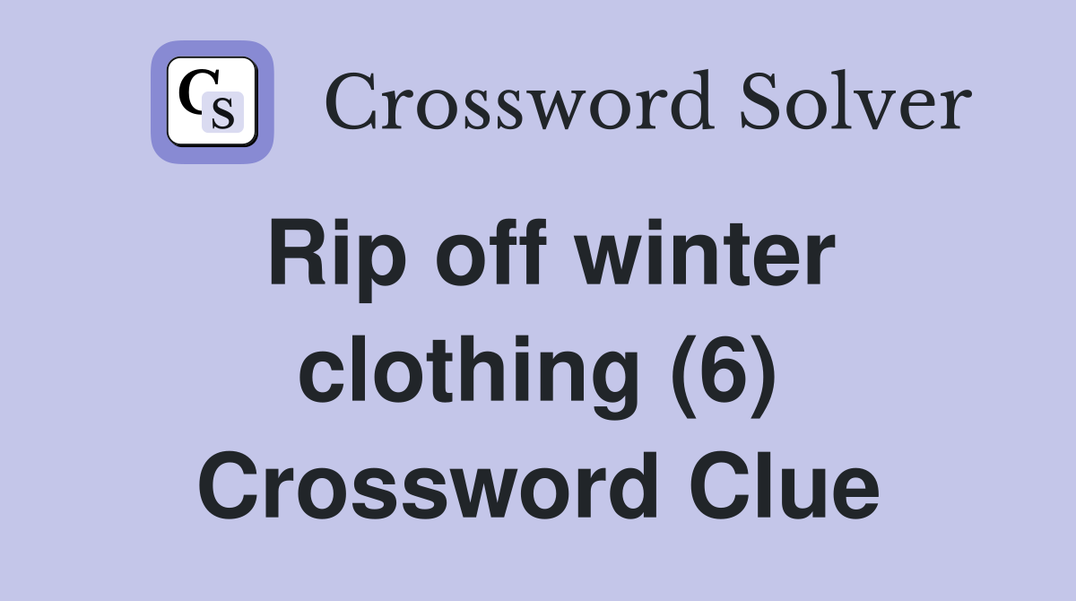 Rip off winter clothing (6) Crossword Clue