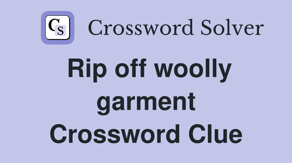 Rip off woolly garment Crossword Clue