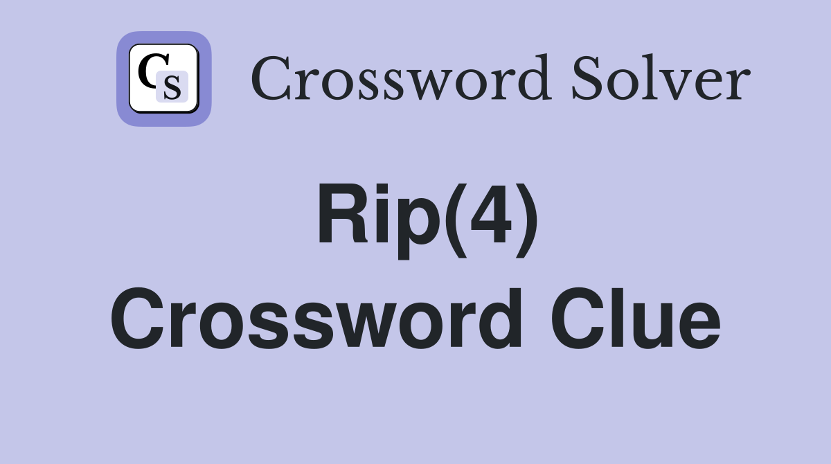 Rip(4) Crossword Clue