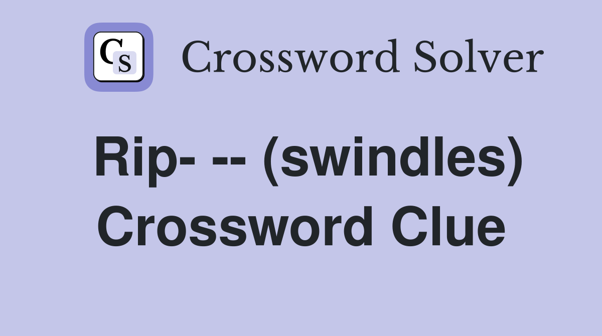Rip- -- (swindles) Crossword Clue