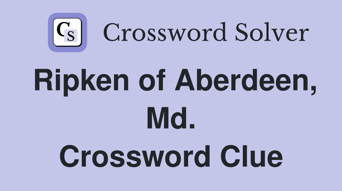 Ripken of Aberdeen, Md. Crossword Clue