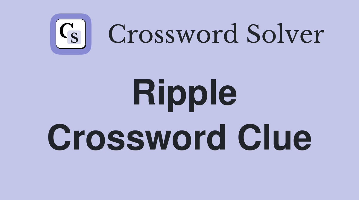 Ripple. Crossword Clue Answers Crossword Solver