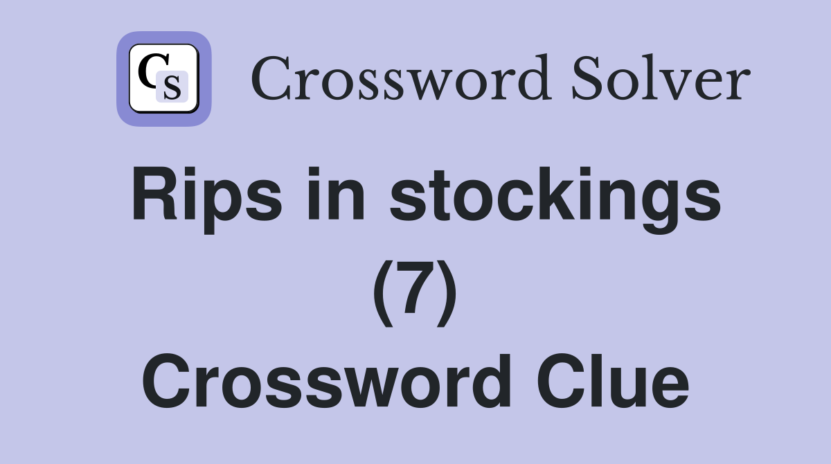 Rips in stockings (7) Crossword Clue