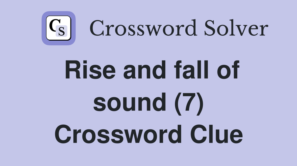 Rise and fall of sound (7) Crossword Clue