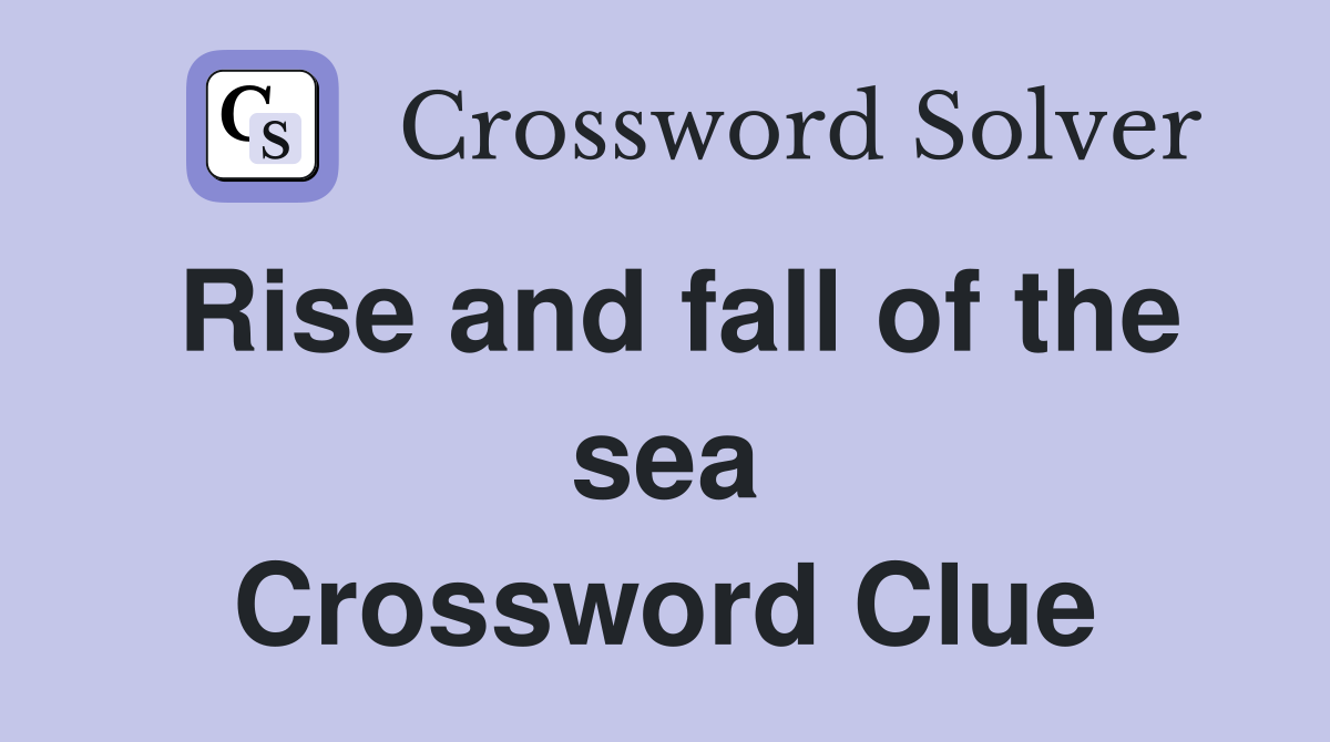Rise and fall of the sea Crossword Clue