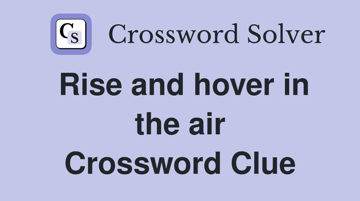 Rise and hover in the air Crossword Clue