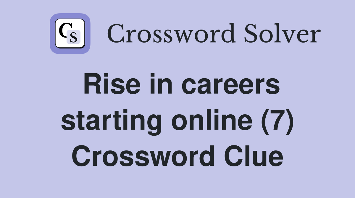 Rise in careers starting online (7) Crossword Clue