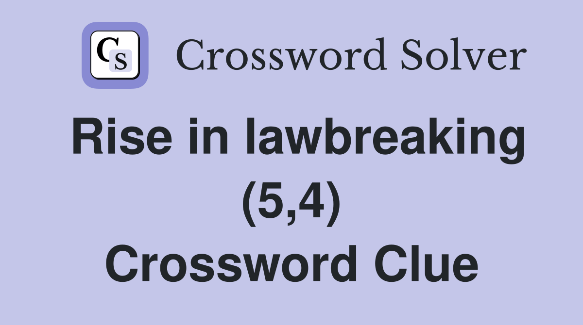 Rise in lawbreaking (5,4) Crossword Clue