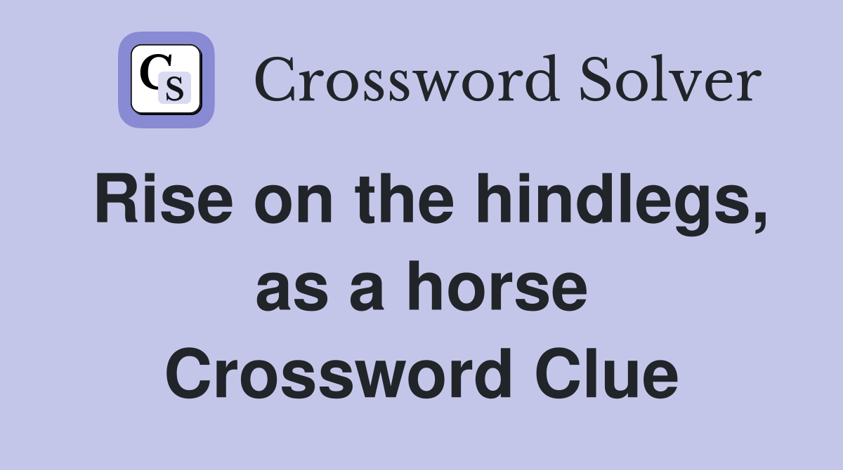 Rise on the hindlegs, as a horse Crossword Clue
