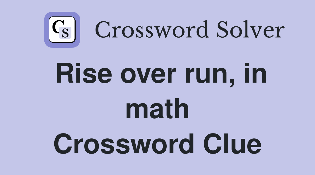 Rise over run, in math Crossword Clue