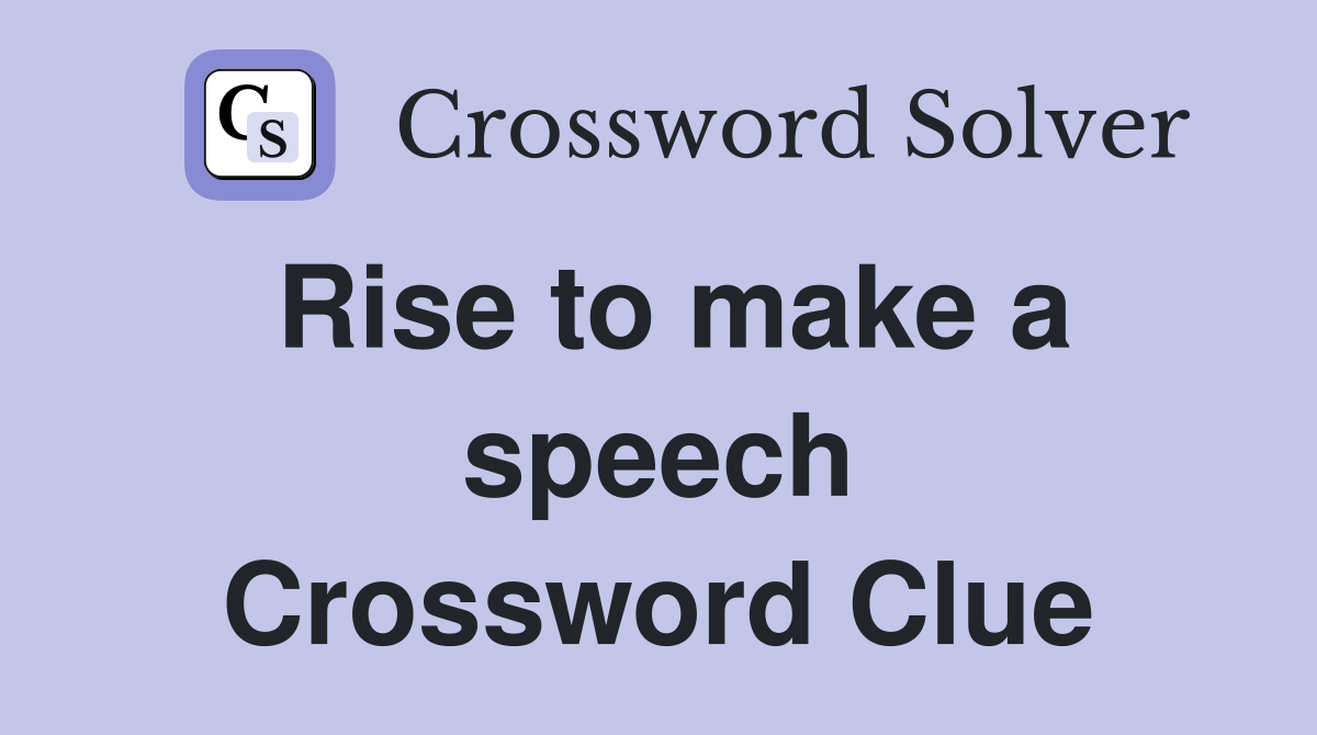 Rise to make a speech Crossword Clue