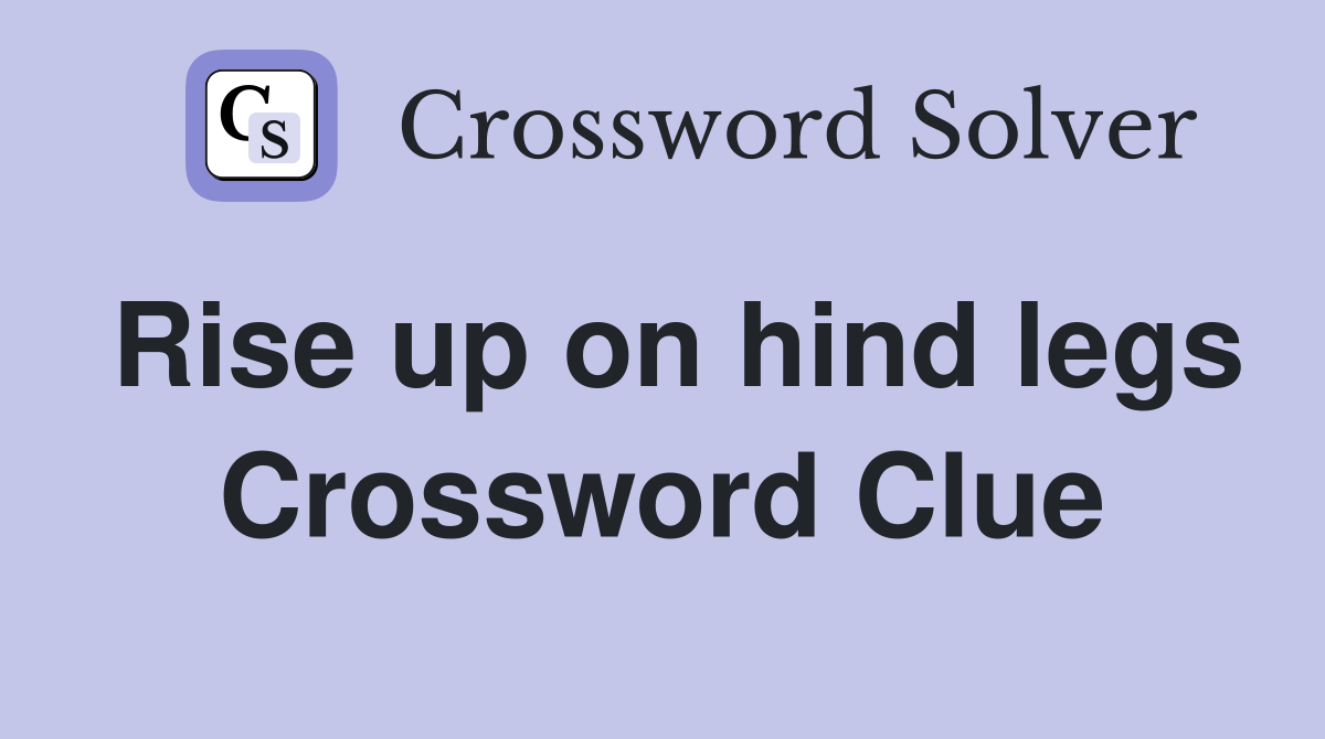 Rise up on hind legs Crossword Clue