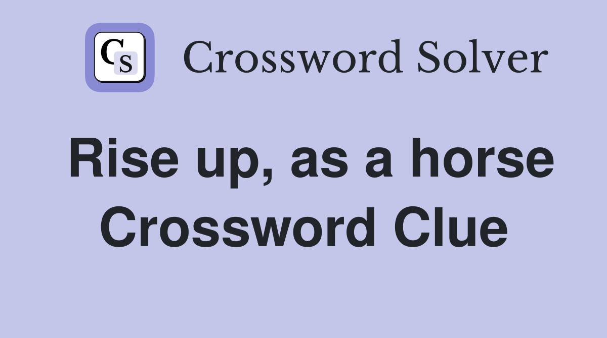 Rise up, as a horse Crossword Clue