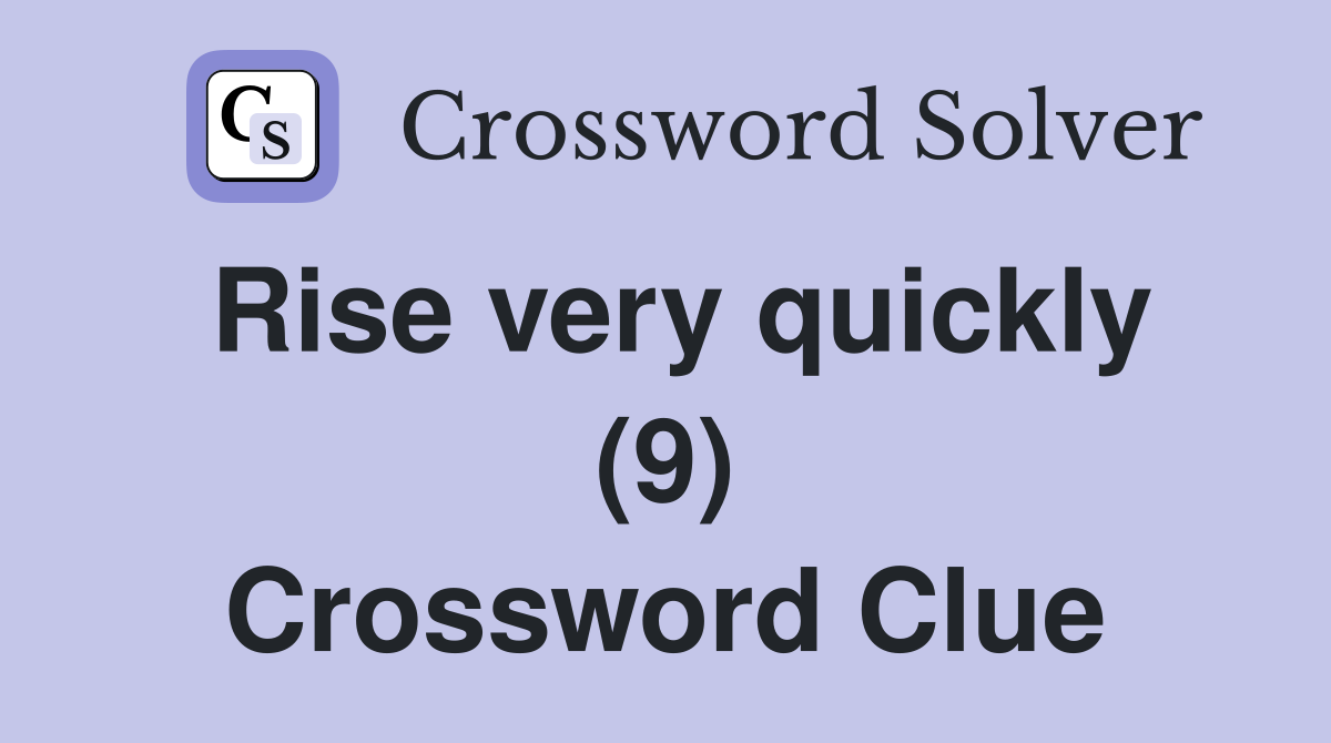 Rise very quickly (9) Crossword Clue