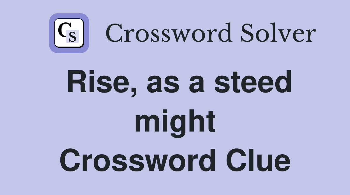 Rise, as a steed might Crossword Clue