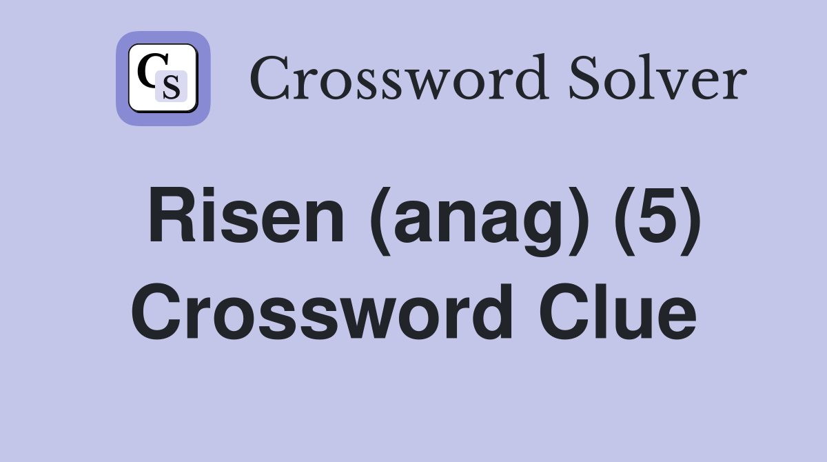 Risen (anag) (5) Crossword Clue