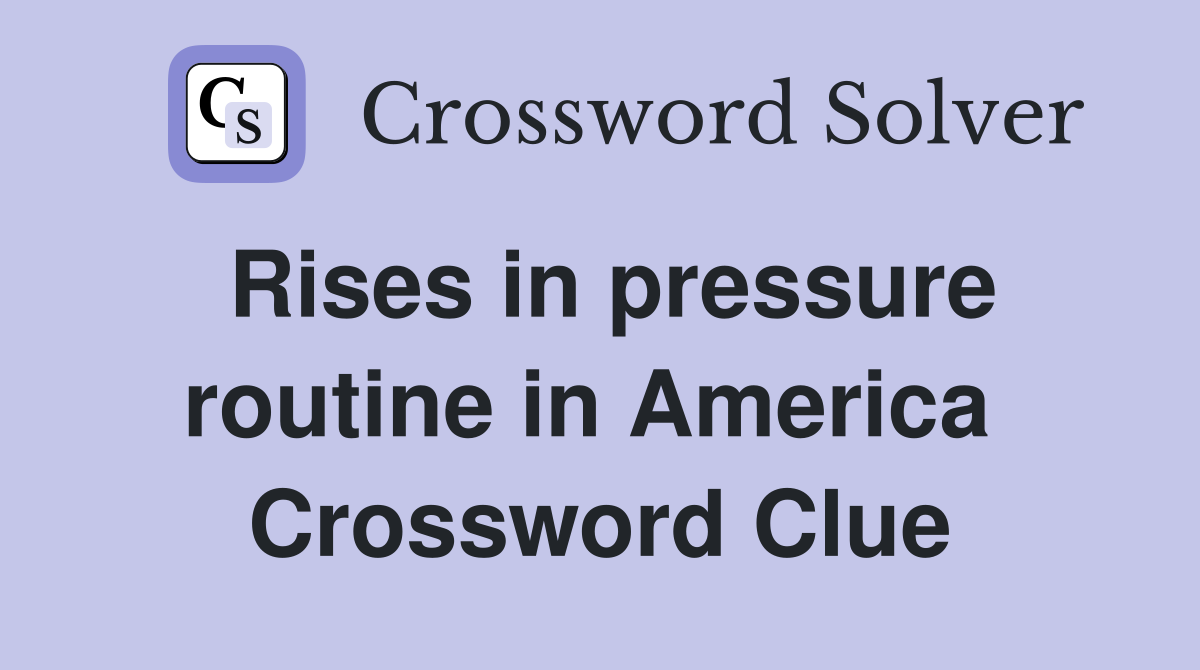 Rises in pressure routine in America  Crossword Clue