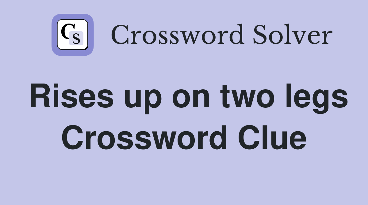 Rises up on two legs Crossword Clue