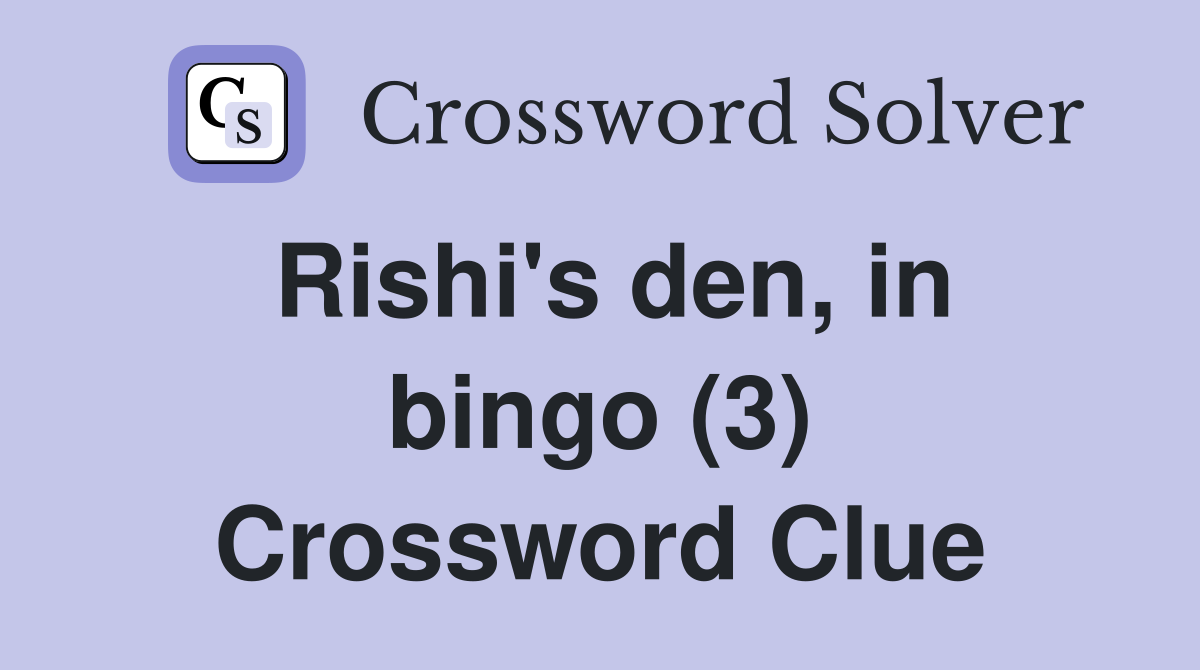 Rishi's den, in bingo (3) Crossword Clue