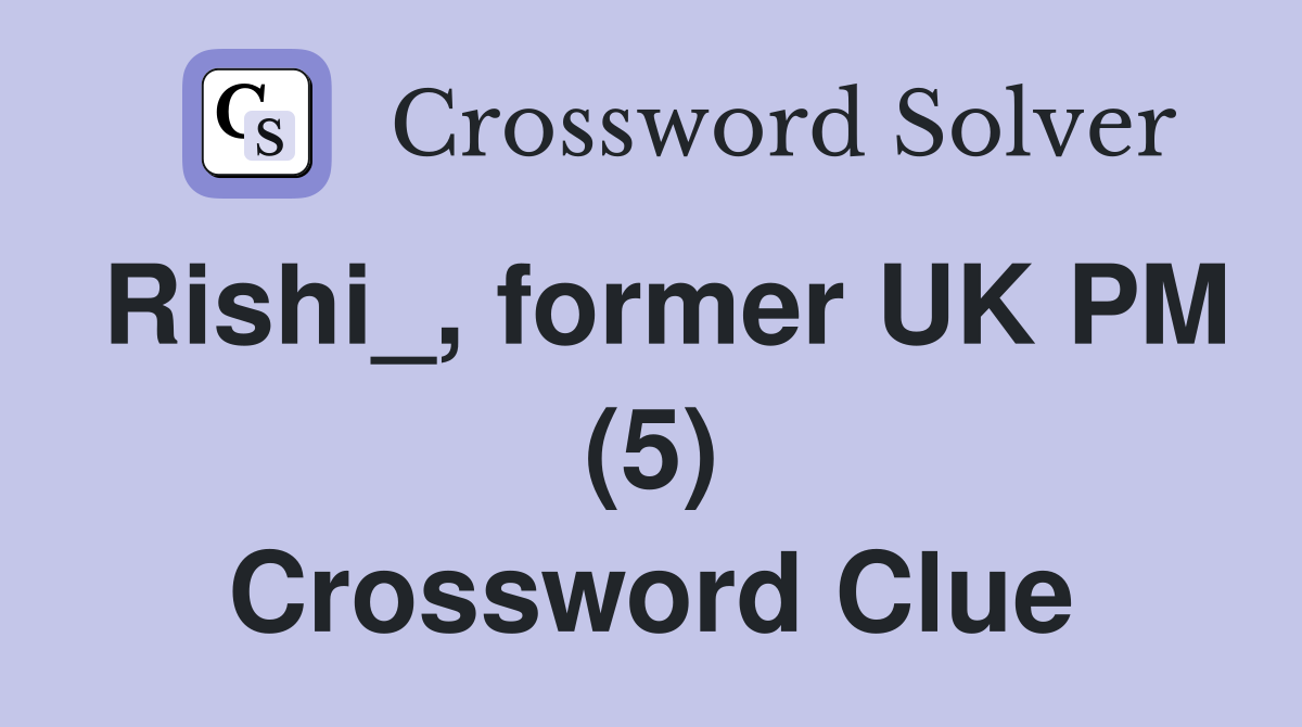 Rishi_, former UK PM (5) Crossword Clue